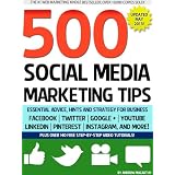 500 Social Media Marketing Tips: Essential Advice, Hints and Strategy for Business: Facebook, Twitter, Pinterest, Google+, YouTube, Instagram, LinkedIn, and More!di Andrew Macarthy