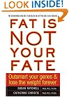 Fat Is Not Your Fate: Outsmart Your Genes and Lose the Weight Forever