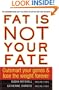 Fat Is Not Your Fate: Outsmart Your Genes and Lose the Weight Forever