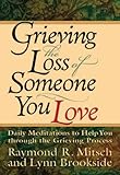 Grieving the Loss of Someone You Love: Daily Meditations to Help You Through the Grieving Process