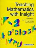 Teaching Mathematics with Insight: The Identification, Diagnosis and Remediation of Young Children`s Mathematical Errors