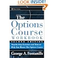 The Options Course Workbook: Step-by-Step Exercises and Tests to Help You Master the Options Course (Wiley Trading) by George A. Fontanills