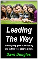 Leading the Way - a step by step guide to discovering and building your leadership skills-From Free Kindle Books Library