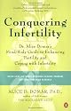 Conquering Infertility: Dr. Alice Domar's Mind/Body Guide to Enhancing Fertility and Coping with Infertility