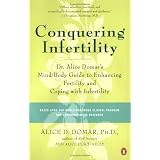 Conquering Infertility: Dr. Alice Domar's Mind/Body Guide to Enhancing Fertility and Coping with Infertility