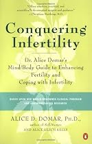 Conquering Infertility: Dr. Alice Domar's Mind/Body Guide to Enhancing Fertility and Coping with Infertility