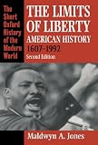 The Limits of Liberty: American History 1607-1992 (Short Oxford History of the Modern World)
