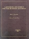 Lawyering and Ethics for the Business Attorney (American Casebook Series)