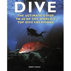 Dive: The Ultimate Guide To 60 Of The Worlds Top Dive Locations