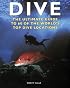 Dive: The Ultimate Guide to 60 of the World's Top Dive Locations (Ultimate Sports Guide)