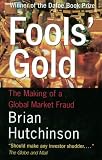 Fool's Gold : The Making Of A Global Market Fraud