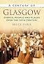 A Century of Glasgow (Century of Scotland) (Century of Scotland) (Century of Scotland)