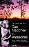Das M&auml;dchen vom Amazonas: Meine Kindheit bei den Aparai-Wajana-Indianern