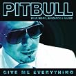 Listening to music Pitbull - Give Me Everything ft. Ne-Yo, Afrojack, Nayer