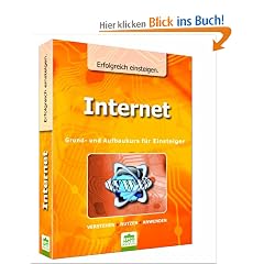 Internet - Erfolgreich einsteigen: Grund- und Aufbaukurs f�r Einsteiger