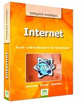 Internet - Erfolgreich einsteigen: Grund- und Aufbaukurs für Einsteiger