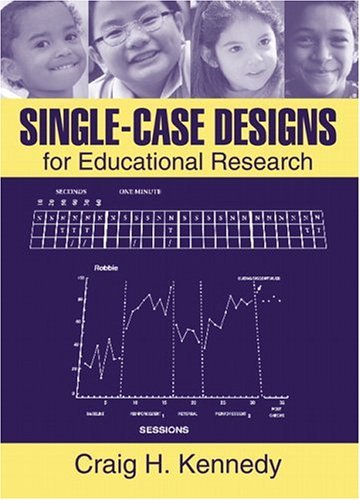 Single-Case Designs for Educational Research [Hardcover] [2004] (Author) Craig Kennedy