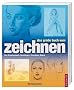Das gro�e Buch vom Zeichnen: Das Standardwerk: Grundlagen, Techniken, Motive