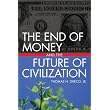 The End of Money and the Future of Civilization ~ Thomas H. Greco Jr.
