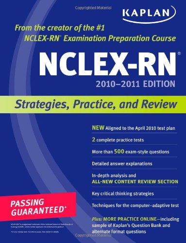 Kaplan NCLEX-RN 2010-2011 Edition: Strategies, Practice, and Review (Kaplan Nclex-Rn Exam)