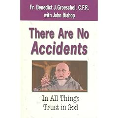 (There Are No Accidents: In All Things Trust in God) By Groeschel, Benedict J. (Author) Paperback on (05 , 2004)