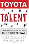 Toyota Talent: Developing Your People the Toyota Way
