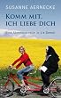 Komm mit, ich liebe dich: Eine Abenteuerreise in die Demut