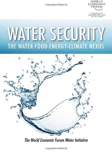 By The World Economic Forum Water Initiative: Water Security: The Water-Food-Energy-Climate Nexus