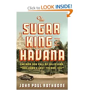 The Sugar King of Havana - John Paul Rathbone