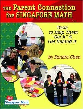 The Parent Connection for Singapore Math: Tools to Help Them Get It & Get Behind It