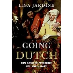 Going Dutch: How England Plundered Holland's Glory