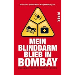 Mein Blinddarm blieb in Bombay: Und andere schr�ge Reisegeschichten
