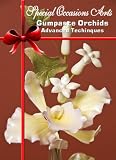 Gumpaste Orchids Advanced Techniques