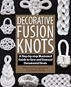 Decorative Fusion Knots: A Step-By-Step Illustrated Guide to New and Unusual Ornamental Knots