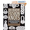 Decorative Fusion Knots: A Step-by-Step Illustrated Guide to New and Unusual Ornamental Knots