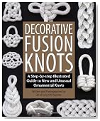 Decorative Fusion Knots: A Step-by-Step Illustrated Guide to New and Unusual Ornamental Knots