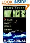 Many Lives, Many Masters: The True Story of a Prominent Psychiatrist, His Young Patient, and the Past-Life Therapy That Changed Both Their Lives