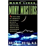 Many Lives, Many Masters: The True Story of a Prominent Psychiatrist, His Young Patient, and the Past-Life Therapy That Changed Both Their Lives book cover