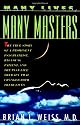 Many Lives Many Masters: The True Story Of A Prominent Psychiatrist, His Young Patient & The Past-Life Therapy That Changed Both Their Lives