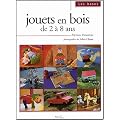 Jouets en bois : De 2 � 8 ans