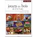 Jouets en bois : De 2 � 8 ans