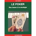 Le Poker : Des bases � la strat�gie