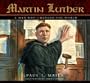 Martin Luther: A Man Who Changed The World