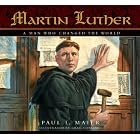 Martin Luther: A Man Who Changed The World by  Paul L. Maier
