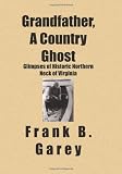 Grandfather, A Country Ghost: Glimpses of Historic Northern Neck of Virginia