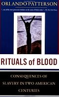 Rituals Of Blood: The Consequences Of Slavery In Two American Centuries