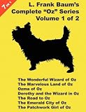 7 Books in 1: L. Frank Baum's "Oz" Series, volume 1 of 2. The Wonderful Wizard of Oz, The Marvelous Land of Oz Ozma of Oz, Dorothy and the Wizard in Oz, ... City of Oz, and The Patchwork Girl Of Oz.