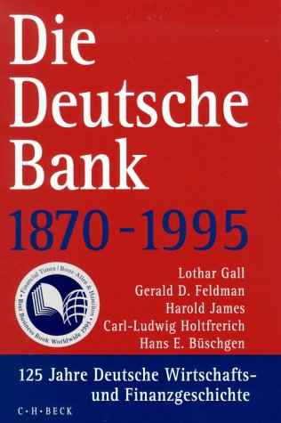 C.H.Beck Die Deutsche Bank 1870-1995: Deutsche Bank 1870-1995. 125 Jahre Deutsche Wirtschafts- und Finanzgeschichte.
