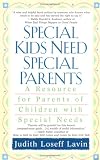 Special Kids Need Special Parents : A Resource for Parents of Children with Special Needs
