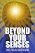 Beyond Your Senses